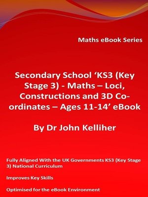 cover image of Secondary School 'KS3 (Key Stage 3)--Maths – Loci, Constructions and 3D Co-ordinates – Ages 11-14' eBook